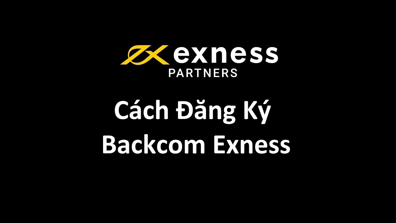 Cách Đăng Ký Backcom Exness - YouTube